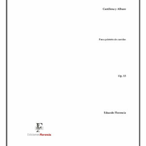 Cantilena y Albazo – Para quinteto de cuerdas, Op. 13 – Eduardo Florencia