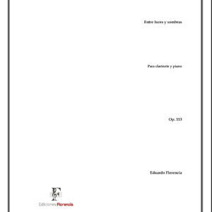 Entre luces y sombras – Para clarinete y piano, Op. 113 – Eduardo Florencia