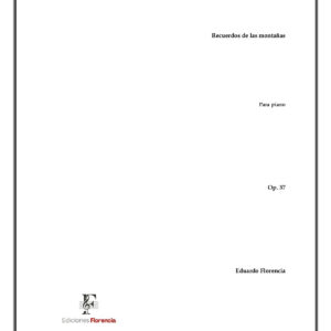 Recuerdos de las montañas – Para piano, Op. 37 – Eduardo Florencia