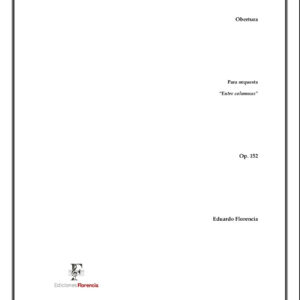 Obertura – Entre columnas – Para orquesta, Op. 152 – Eduardo Florencia