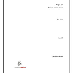 Pío, pío pío – A manera de broma musical, Op. 171 – Eduardo Florencia