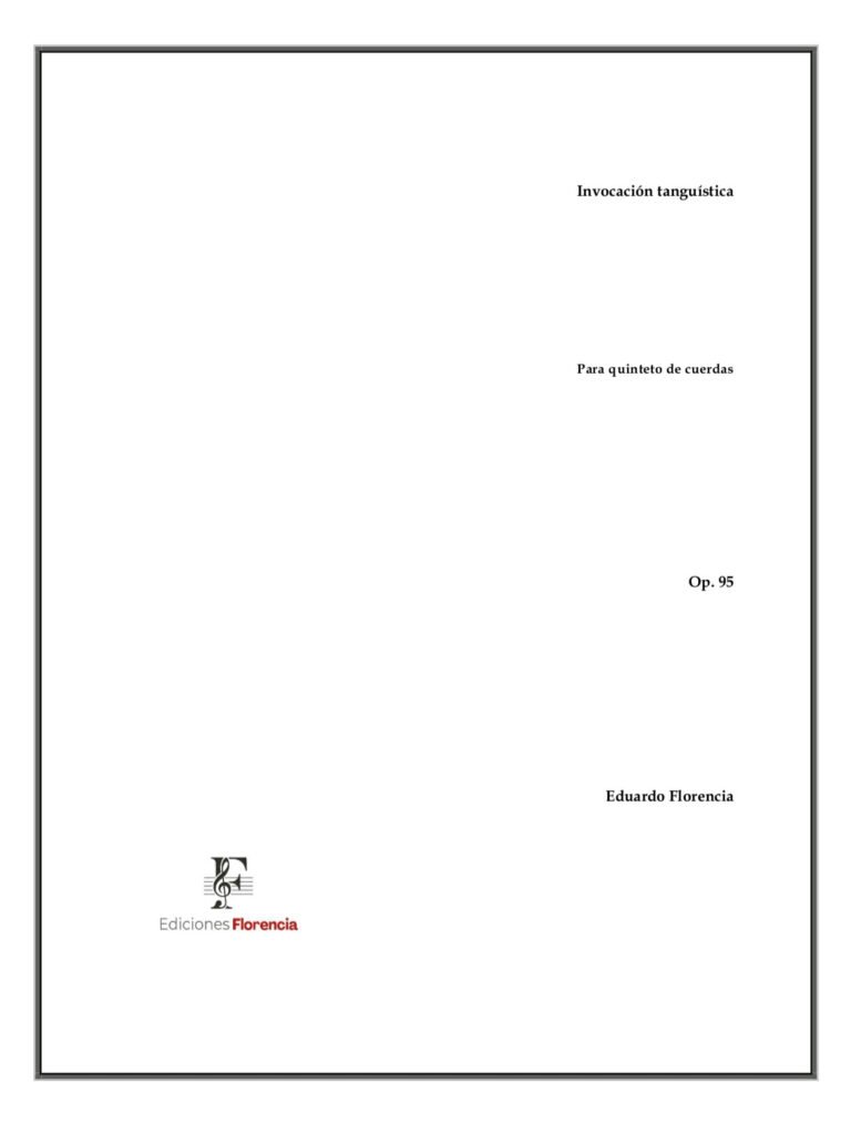 Invocación tanguística – Para quinteto de cuerdas, Op. 95 – Eduardo Florencia