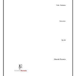 Vals – Fantasía – Para piano, Op. 66 – Eduardo Florencia