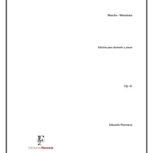 Marcha – miniatura – Para clarinete y piano, Op. 41 – Eduardo Florencia