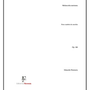 Melancolía nocturna – Para cuarteto de cuerdas, Op. 146 – Eduardo Florencia