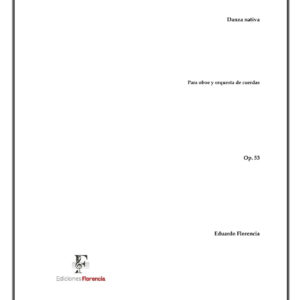 Danza nativa – Para oboe y orquesta de cuerdas, Op. 53 – Eduardo Florencia