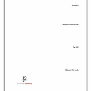 Acuarela – Para quinteto de cuerdas, Op. 144 – Eduardo Florencia